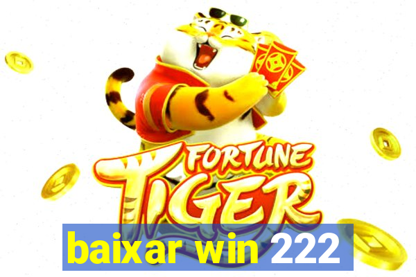 baixar win 222