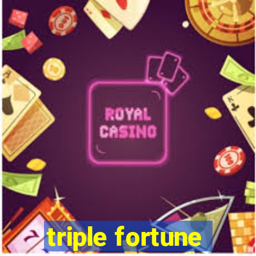 triple fortune