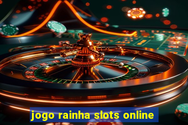 jogo rainha slots online