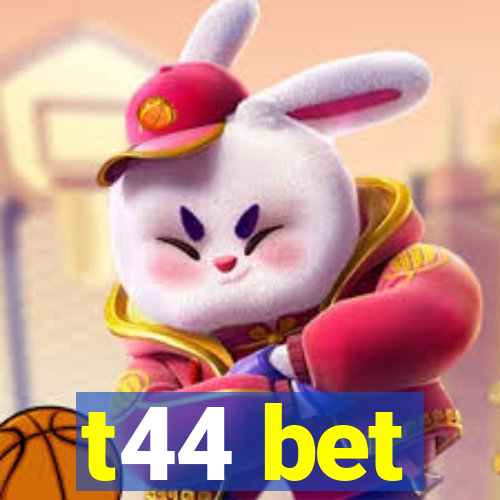 t44 bet