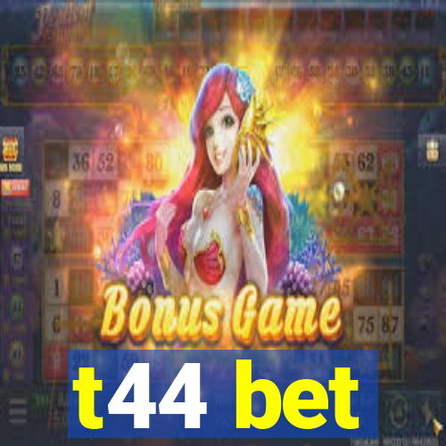 t44 bet