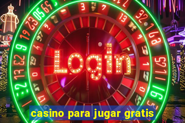 casino para jugar gratis