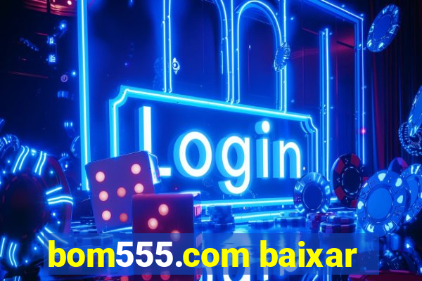 bom555.com baixar