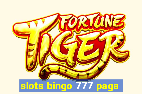 slots bingo 777 paga