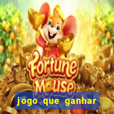 jogo que ganhar dinheiro gratis