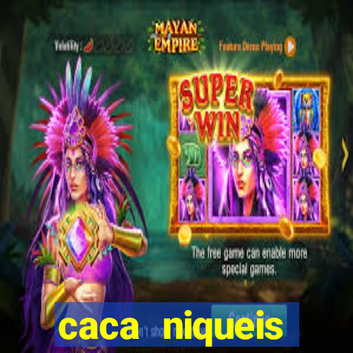 caca niqueis dinheiro real