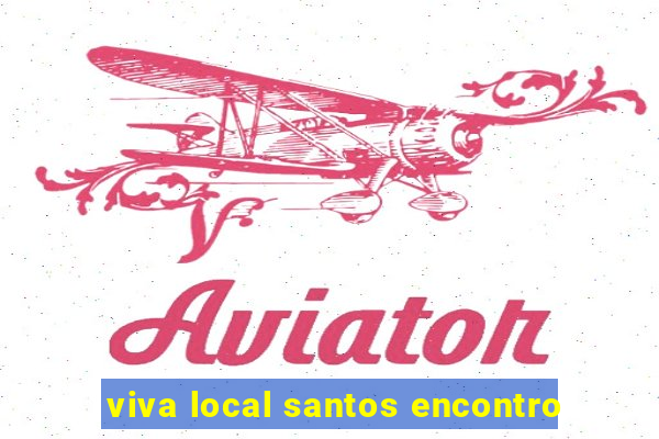 viva local santos encontro