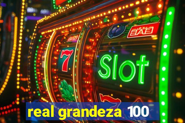 real grandeza 100