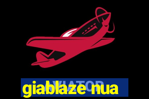 giablaze nua