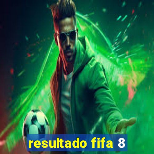 resultado fifa 8