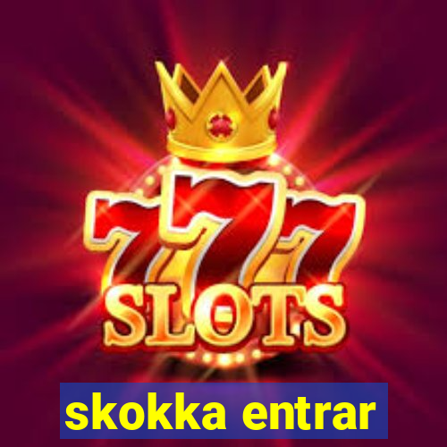 skokka entrar