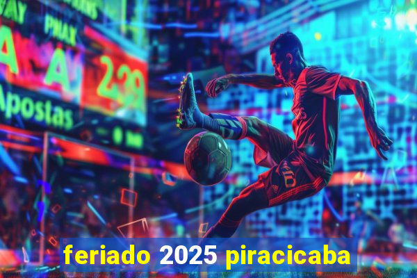 feriado 2025 piracicaba