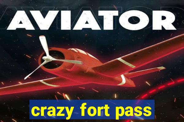 crazy fort pass