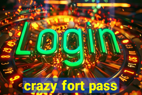 crazy fort pass