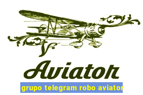 grupo telegram robo aviator