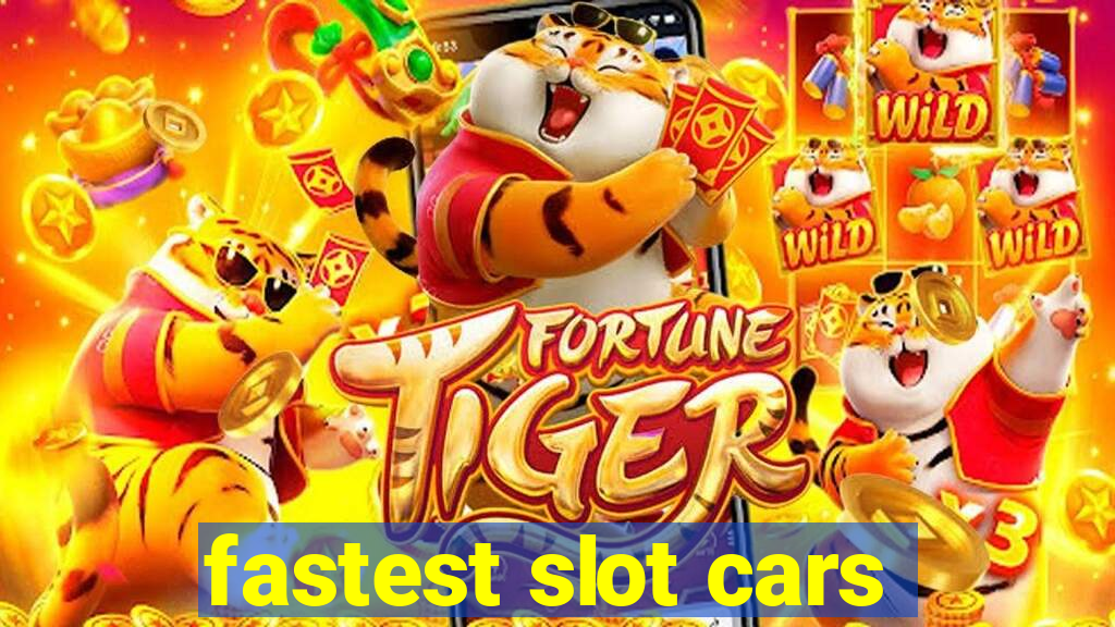 fastest slot cars