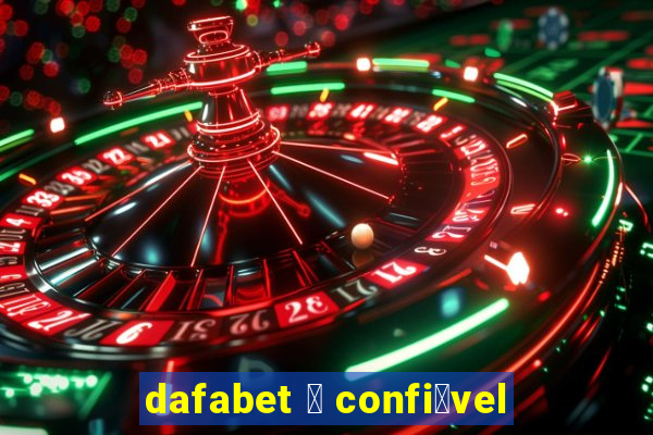 dafabet 茅 confi谩vel