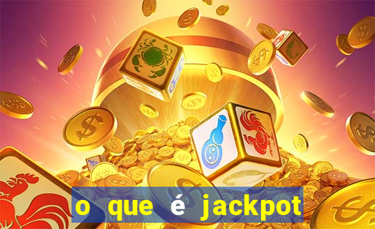 o que é jackpot no jogo