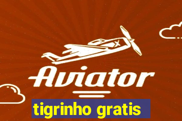 tigrinho gratis