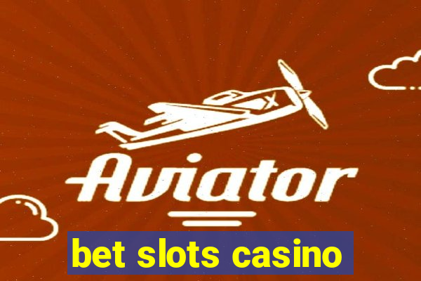 bet slots casino