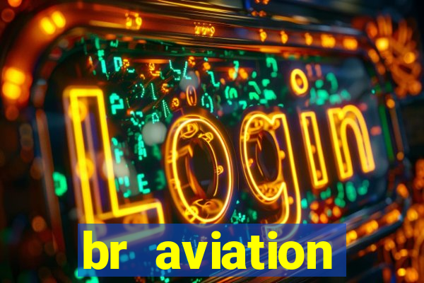 br aviation trabalhe conosco