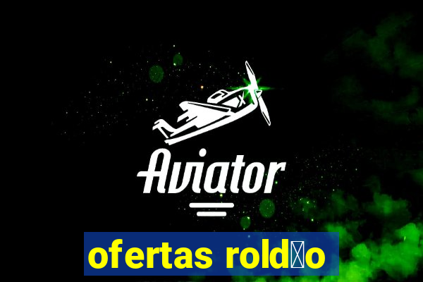 ofertas rold茫o