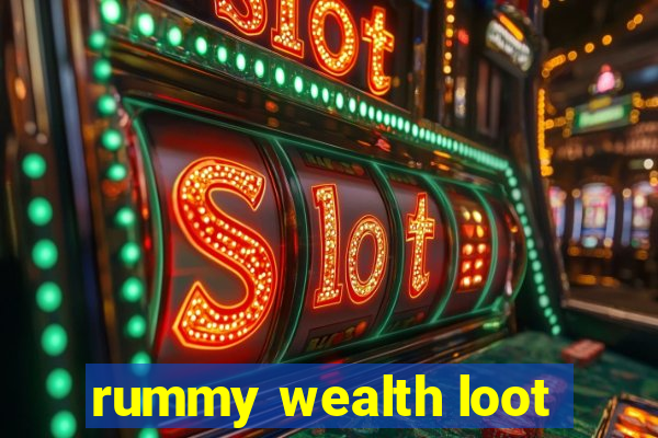 rummy wealth loot