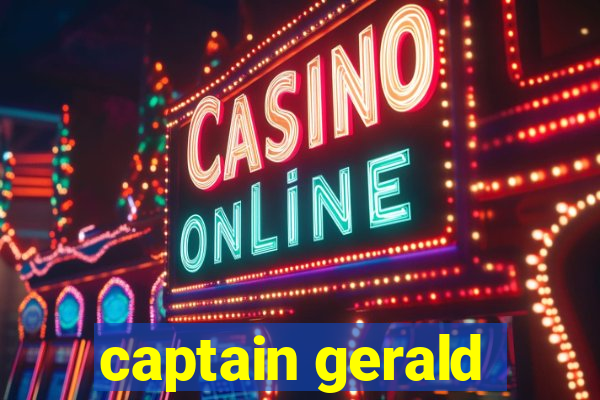 captain gerald