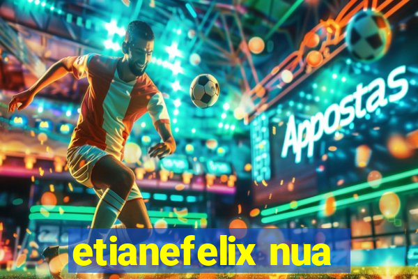 etianefelix nua