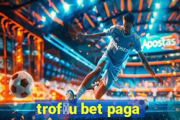 trof茅u bet paga