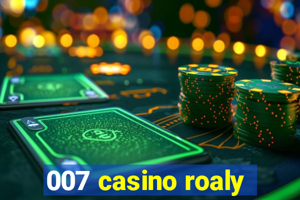 007 casino roaly