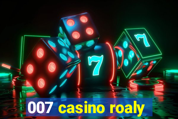 007 casino roaly