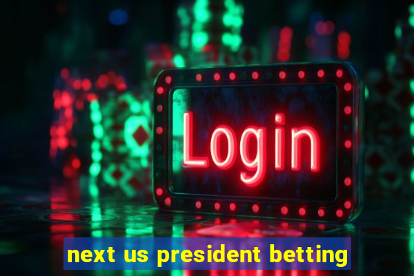 next us president betting