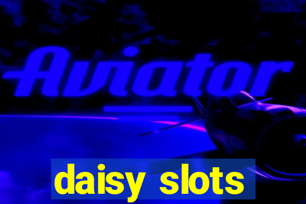 daisy slots