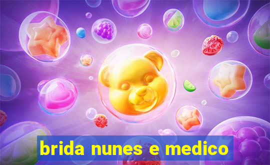 brida nunes e medico