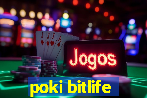 poki bitlife