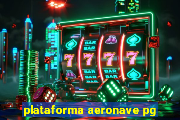 plataforma aeronave pg