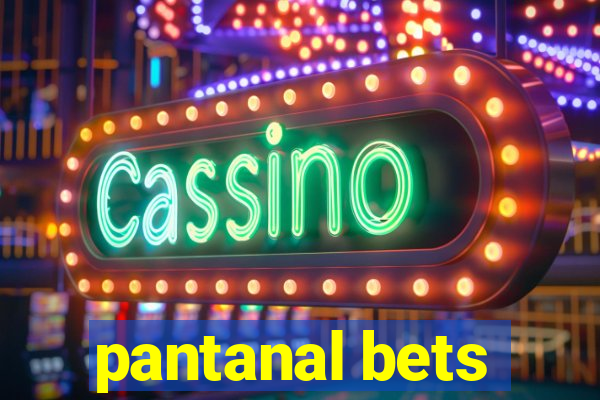 pantanal bets