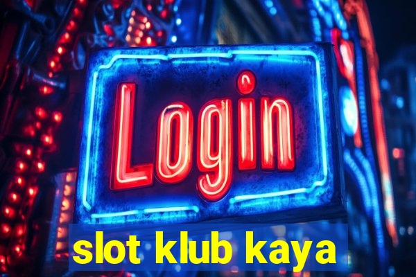 slot klub kaya