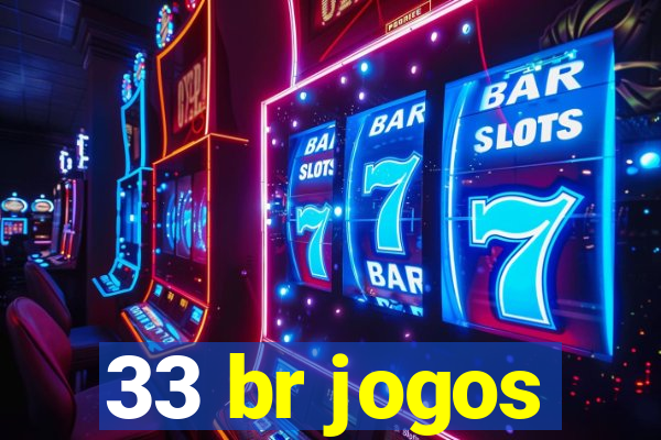 33 br jogos