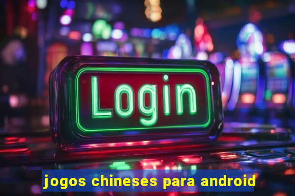 jogos chineses para android