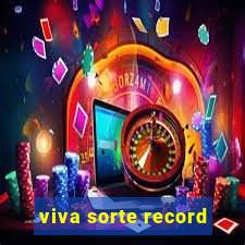 viva sorte record