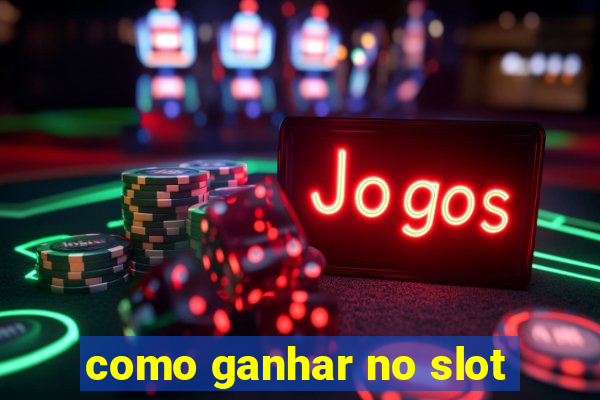 como ganhar no slot