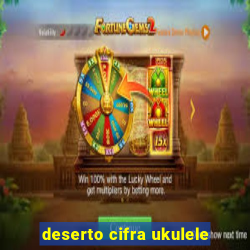 deserto cifra ukulele