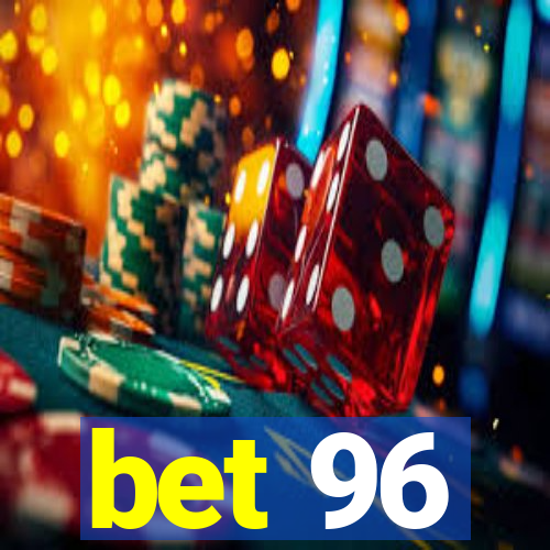 bet 96