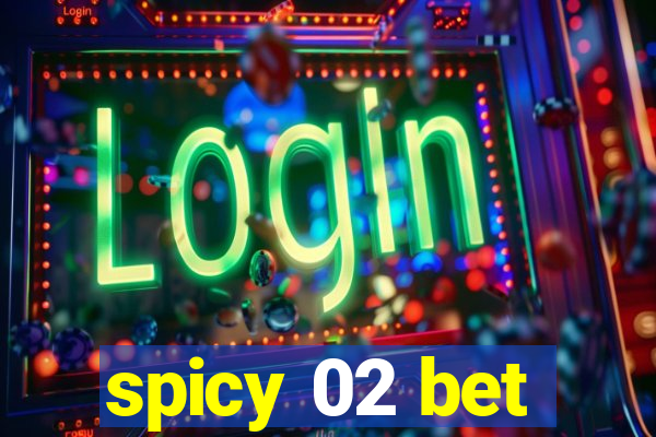 spicy 02 bet