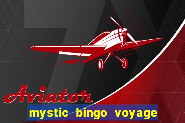 mystic bingo voyage é real