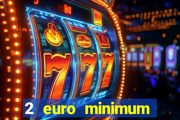 2 euro minimum deposit casinos ireland