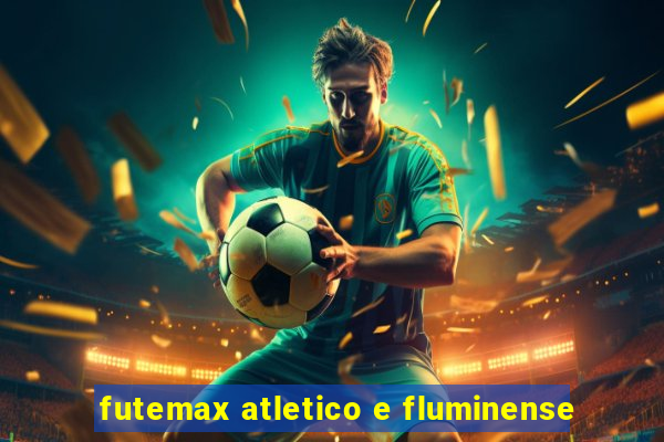 futemax atletico e fluminense