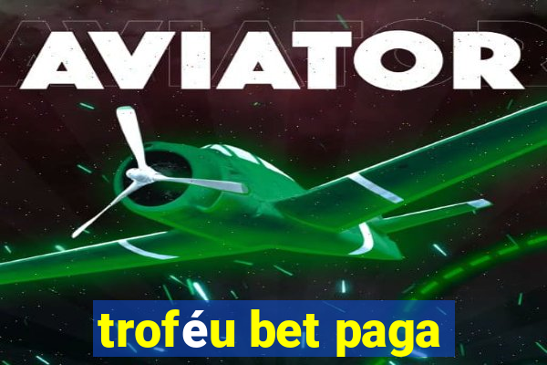 troféu bet paga